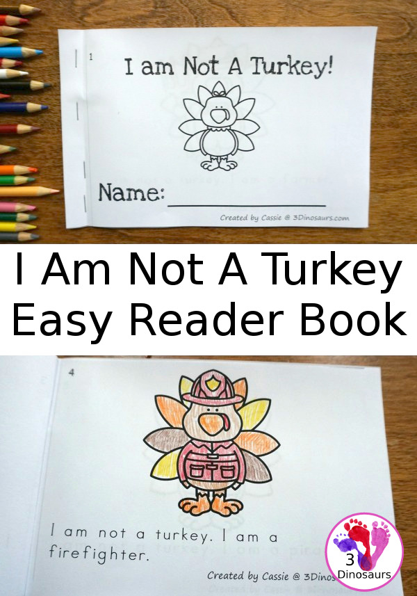 Free I Am Not A Turkey Easy Reader Book - 10 page book for kids to read and color with different turkey's dressed up.- 3Dinosaurs.com