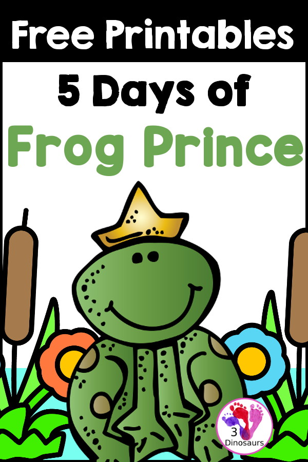 5 Days of free Frog Prince Printables - has 5 fun days of fun math and language printables that kids can use with a story unit for learning - 3Dinosaurs.com