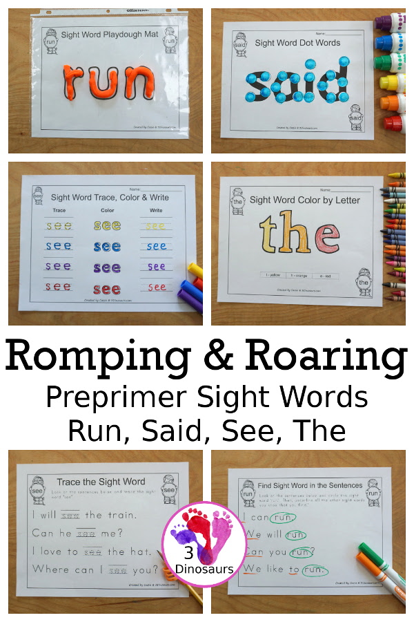 Romping & Roaring Preprimer Sight Words: Run, Said, See, The - you have 6 pages for each sight word that work on learning the sight word different ways with reading, writing, and finding. 3Dinosaurs.com