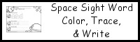 Space Sight Word: Color, Trace, & Write