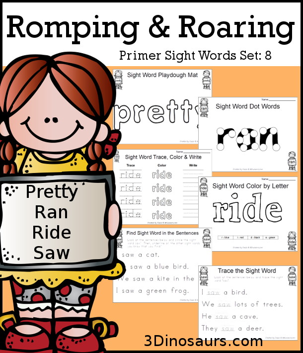 Romping & Roaring Primer Sight Words: pretty, ran, ride, saw - you have 6 pages for each sight word that work on learning the sight word in different ways with reading, writing, and finding. 3Dinosaurs.com