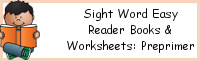Sight Word Easy Reader Books & Worksheets: Preprimer