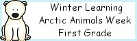 Winter Learning: First Grade Arctic Animals Week